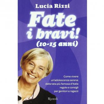 Fate i bravi! (10-15 anni). Come vivere un'adolescenza serena: dalla tata più famosa d'Italia regole e consigli per genitori e ragazzi