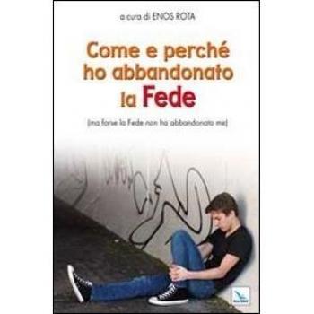 Come e perché ho abbandonato la Fede (ma forse la Fede non ha abbandonato me)