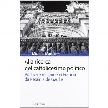 Alla ricerca del cattolicesimo politico. Politica e religione in Francia da Pétain a de Gaulle