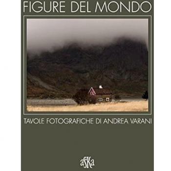 Figure del mondo. Tavole fotografiche di Andrea Varani. Ediz. illustrata