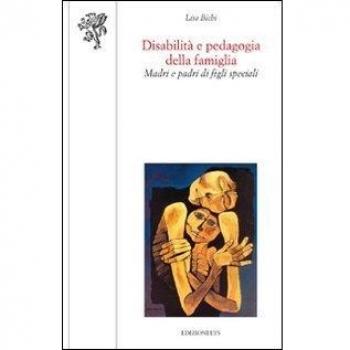 Disabilità e pedagogia della famiglia. Madri e padri di figli speciali