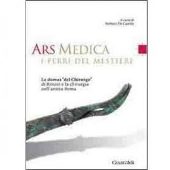 Ars medica. I ferri del mestiere. La domus «del chirurgo» di Rimini e la chirurgia nell'antica Roma