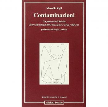 Contaminazioni. Un percorso di laicità fuori dai templi delle ideologie e delle religioni
