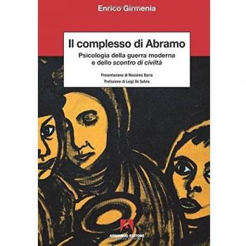 Il complesso di Abramo. Psicologia della guerra moderna e dello scontro di civiltà