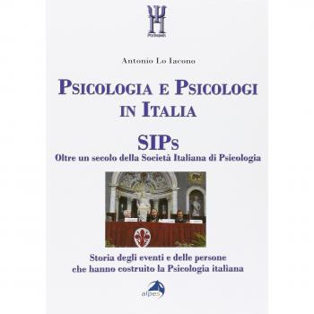 Psicologia e psicologi in Italia. SIPs. Oltre un secolo della Società Italiana di Psicologia
