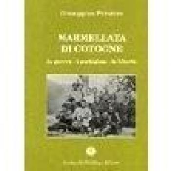 Marmellata di cotogne. La guerra, i partigiani, la libertà