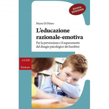 L'educazione razionale-emotiva. Per la prevenzione e il superamento del disagio psicologico dei bambini