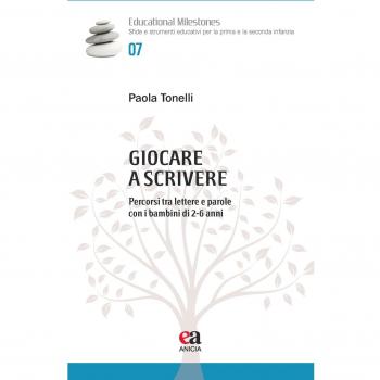 Giocare a scrivere. Percorsi tra lettere e parole con i bambini di 2-6 anni