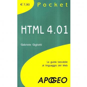HTML 4.01. La guida tascabile al linguaggio di programmazione