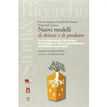 Nuovi modelli di abitare e di produrre. La trasformazione del lavoro, del cantiere e della contrattazione nell'edilizia sostenibile