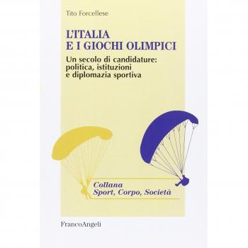 L'Italia e i giochi olimpici. Un secolo di candidature: politica, istituzioni e diplomazia sportiva