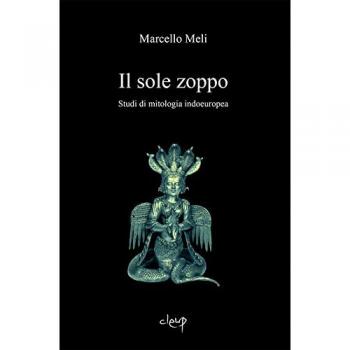 Il sole zoppo. Studi di mitologia indoeuropea