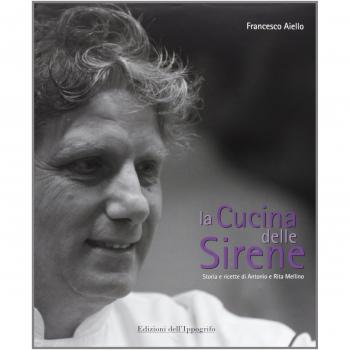 La cucina delle sirene. Storie e ricette di Antonio e Rita Mellino