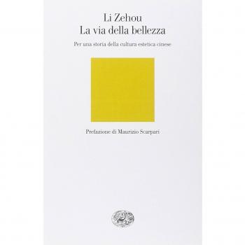 La via della bellezza. Per una storia della cultura estetica cinese