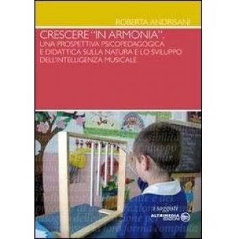 Crescere «in armonia». Una prospettiva psicopedagogica e didattica sulla natura e lo sviluppo dell'intelligenza musicale