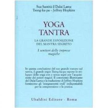 Yoga tantra. La grande esposizione del mantra segreto. I sentieri delle imprese magiche