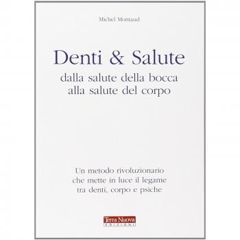 Denti e salute. Dalla salute della bocca alla salute del corpo