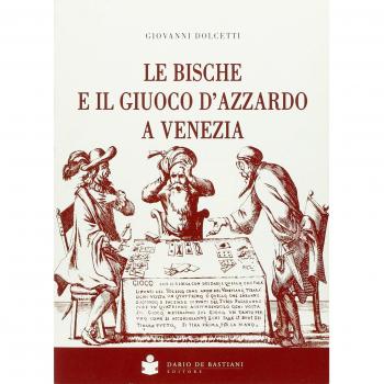 Le bische e il giuoco d'azzardo a Venezia 1172-1807