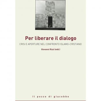 Liberare il dialogo. Islam e Cattolicesimo successo o crisi di una parola comune?