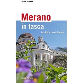 Merano in tasca. La città e i suoi dintorni