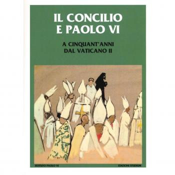 Il Concilio e Paolo VI. A cinquant'anni dal Vaticano II