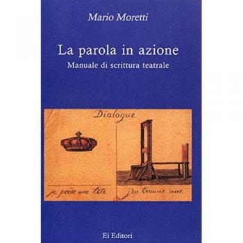 La parola in azione. Manuale di scrittura teatrale