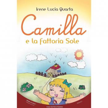Camilla e la fattoria Sole. Ediz. illustrata