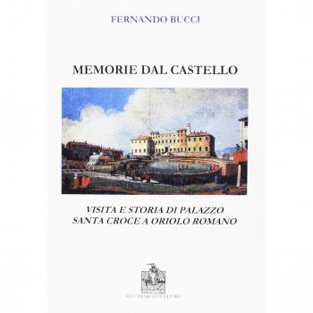 Memorie dal castello. Visita e storia di palazzo Santa Croce a Oriolo Romano
