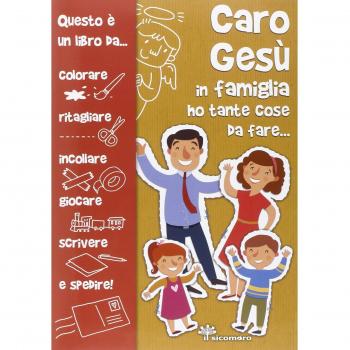 Caro Gesù in famiglia ho tante cose da fare