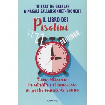 Il libro dei pisolini. Come ritrovare la vitalità e il benessere in pochi minuti di sonno