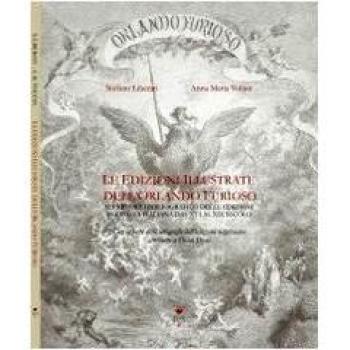 Le edizioni illustrate dell'Orlando Furioso. Repertorio bibliografico delle edizioni in lingua italiana dal XVI al XIX secolo