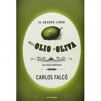 Il grande libro dell'olio d'oliva. Una storia millenaria