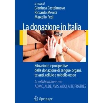 La donazione in Italia. Situazione e prospettive della donazione di sangue, organi, tessuti, cellule e midollo osseo