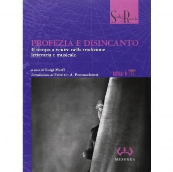 Profezia e disincanto. Il tempo a venire nella tradizione letteraria e musicale