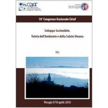 Sviluppo sostenibile. Tutela dell'ambiente e della salute umana. Atti del 10º Congresso Ciriaf (Perugia, 9-10 aprile 2010)