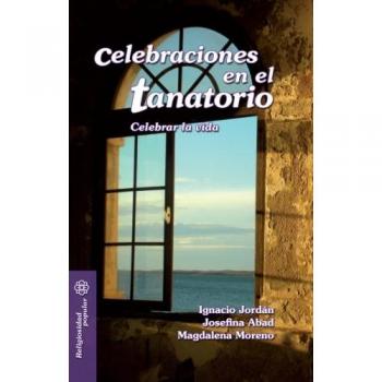 Celebraciones en el tanatorio: Celebrar la vida (Tapa blanda).