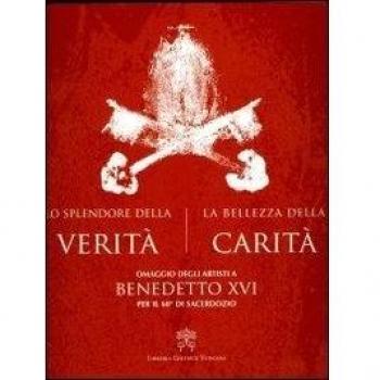 Lo splendore della verità, la bellezza della carità. Omaggio degli artisti a Benedetto XVI per il 60° di sacerdozio