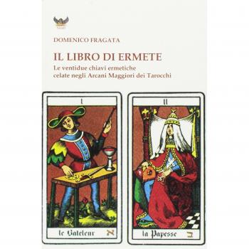 Il libro di Ermete. Le ventidue chiavi ermetiche celate negli Arcani Maggiori dei tarocchi (Vol. 1)