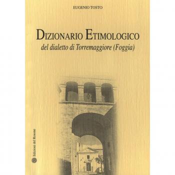 Dizionario etimologico del dialetto di Torremaggiore (Foggia)