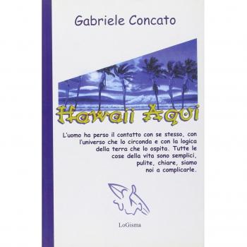 Hawaii Aqui. L'uomo ha perso il contatto con se stesso, con l'universo che lo circonda e con la logica della terra che lo ospita...