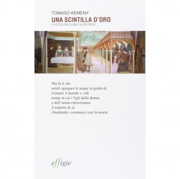 Una scintilla d'oro. A Castiglione Olona e altre poesie