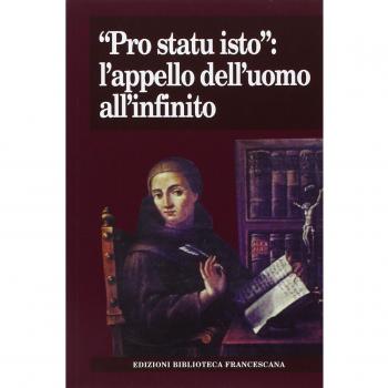 Â«Pro statu istoÂ»: l'appello dell'uomo all'infinito. Atti del Convegno nel 7Â° centenario della morte di Giovanni Duns Scoto (Milano, 7-8 novembre 2008)