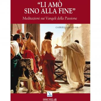 Li amò sino alla fine. Meditazioni sui vangeli della passione