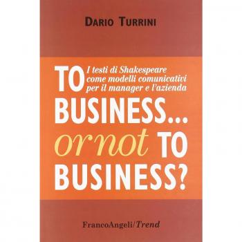 To business or not to business? I testi di Shakespeare come modelli comunicativi per il manager e l'azienda