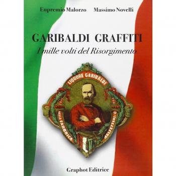 Garibaldi graffiti. I mille volti del Risorgimento