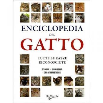 Enciclopedia del gatto. Tutte le razze riconosciute. Storia, curiosità, caratteristiche