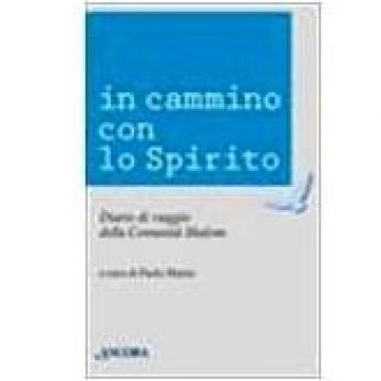 In cammino con lo Spirito. Diario di viaggio della comunità Shalom