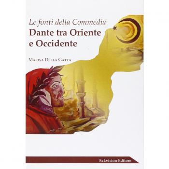 Le fonti della «Commedia». Dante tra Oriente Occidente