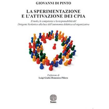 La sperimentazione e l'attivazione dei CPIA. Il ruolo, le competenze e la responsabilità del dirigente scolastico alla luce dell'autonomia didattica ed organizzativa