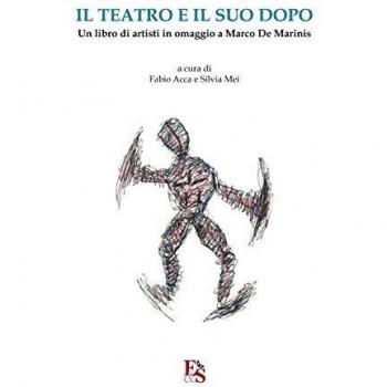 Il teatro e il suo dopo. Un libro di artisti in omaggio a Marco De Marinis